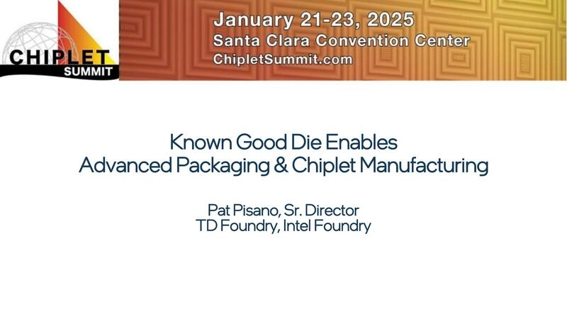 Known Good Die Enables Advanced Packaging & Chiplet Manufacturing