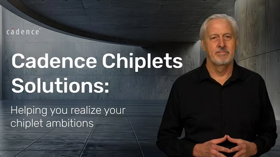 Cadence Chiplets Solutions: Helping you realize your chiplet ambitions