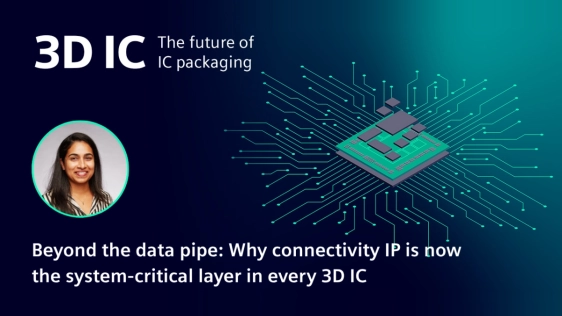 Beyond the data pipe: Why connectivity IP is now the system-critical layer in every 3D IC